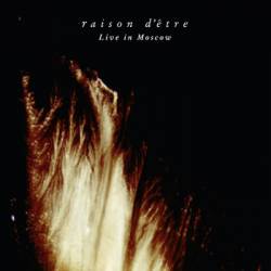 Raison D'Être : Live in Moscow